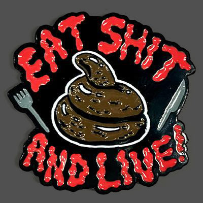 Eat Shit and Live! Enamel Pin