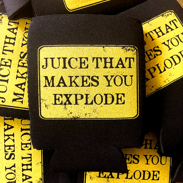 Juice That Makes You Explode Koozie
