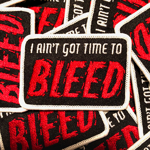 "I Ain't Got Time To Bleed!" Patch