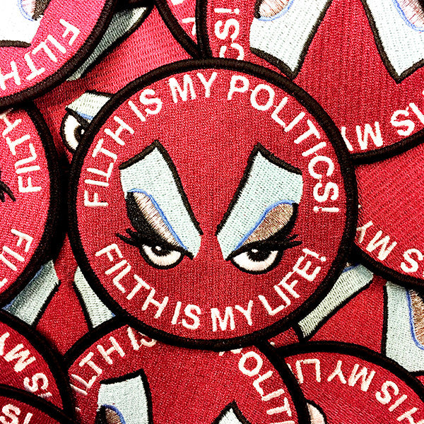 Filth is My Politics! Filth is My Life! Patch
