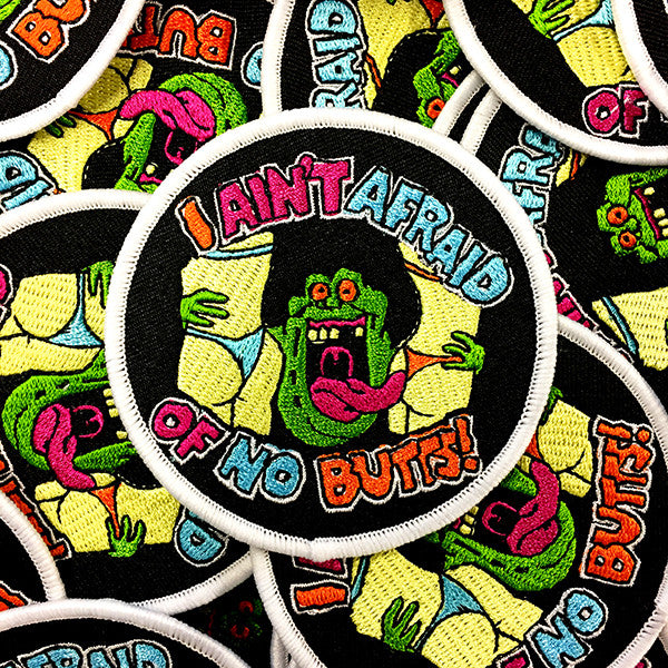 I Ain't Afraid of No Butts! Embroidered Patch